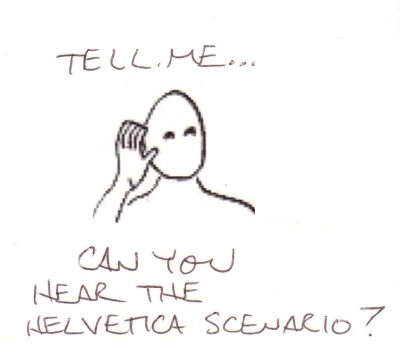 Can you hear the Helvetica Scenario?